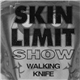 Skin Limit Show - Walking Knife