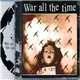 War All The Time - War All The Time