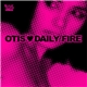 Otis ♥ Daily Fire - Otis ♥ Daily Fire