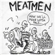 Meatmen - Now We'll Make Lotsa Pals...