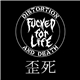 Fucked For Life - Distortion And Death