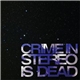 Crime In Stereo - Crime In Stereo Is Dead