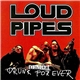 Loud Pipes - Drunk For Ever