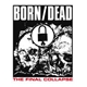 Born/Dead - The Final Collapse